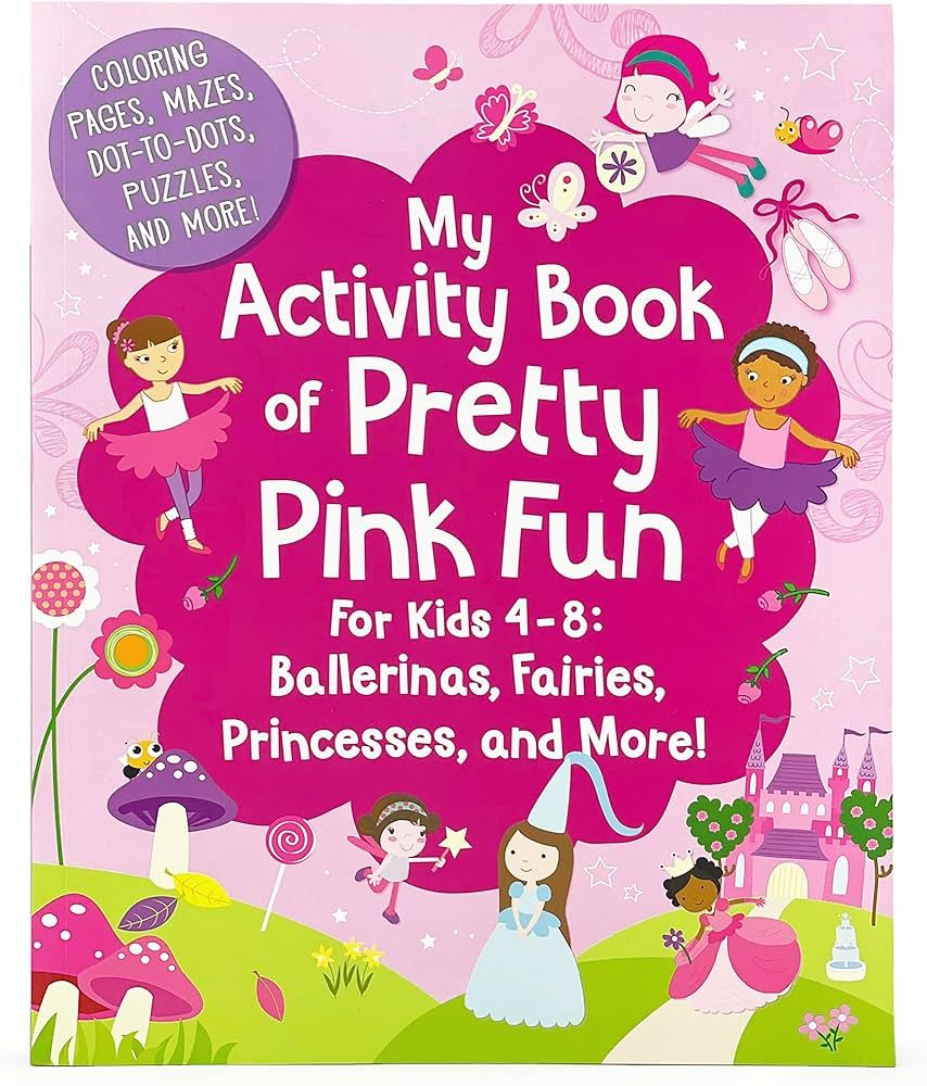 My Activity Book of Pretty Pink Fun for Girls 4-8: Ballerinas, Fairies, Princesses, and More! (Co... | Amazon (US)