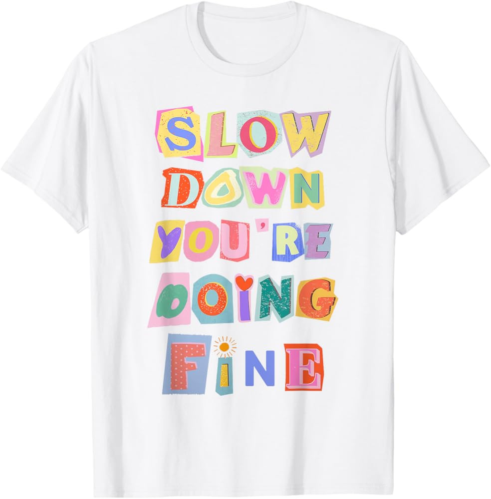 Slow Down You're Doing Fine T-Shirt | Amazon (US)