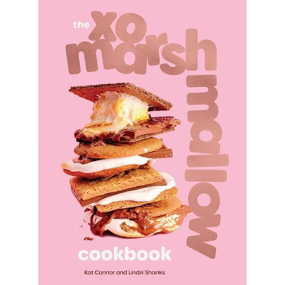 The Xo Marshmallow Cookbook - by  Kat Connor & Lindzi Shanks (Hardcover) | Target