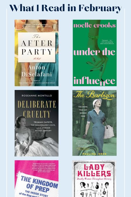 What I Read in February-On my way to reach the goal of 24 books in 2024. 

7) The After Party
8) Under the Influence
9) Deliberate Cruelty
10) The Barbizon
11) The Kingdom of Prep
12) Lady Killers