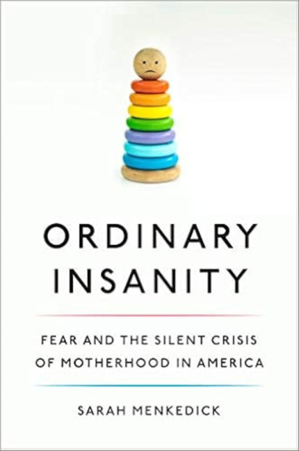Click for more info about Ordinary Insanity: Fear and the Silent Crisis of Motherhood in AmericaHardcover – April 7, ...