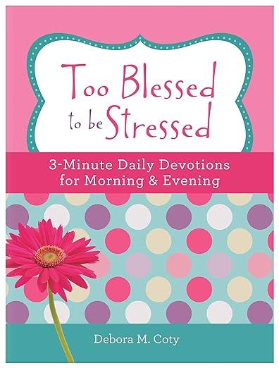Too Blessed to Be Stressed: 3-Minute Daily Devotions for Morning & Evening | Amazon (US)