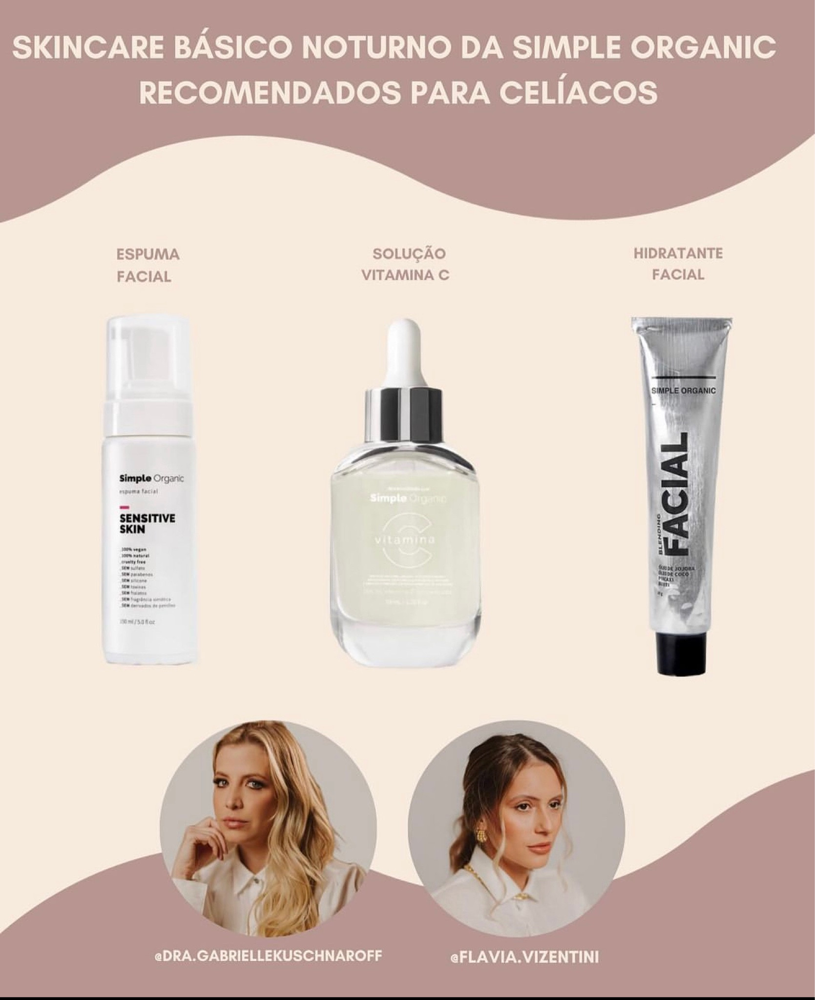 ◻️ Seguimos com mais ✨ dicas dermatológicas ✨ livres de glúten para pacientes celíacos. 🌾 🚫

◻️ Dessa vez montamos um skincare noturno básico e rápido todo da simple organic - Ideal para quem tem o dia corrido conseguir cuidar da pele no fim do dia -

💆‍♀️ 1- Espuma facial sensitive skin - primeiro passo do seu skincare. 

💆‍♀️ 2- Solução Vitamina C - poderoso antioxidante e deixa uma pele iluminada.

💆‍♀️ 3- Hidratante  blending facial - para finalizar , uma pele muito mais hidratada.

◽️ Fique com a gente para mais dicas como essa! 🥰

◽️Deixamos o LINK dos produtos para vocês.

#glutenfree #doencaceliaca #gluten #dermocosmeticos #dermatologia #intoleranciaaogluten #skincare

#LTKbeauty #LTKfitness #LTKbrasil