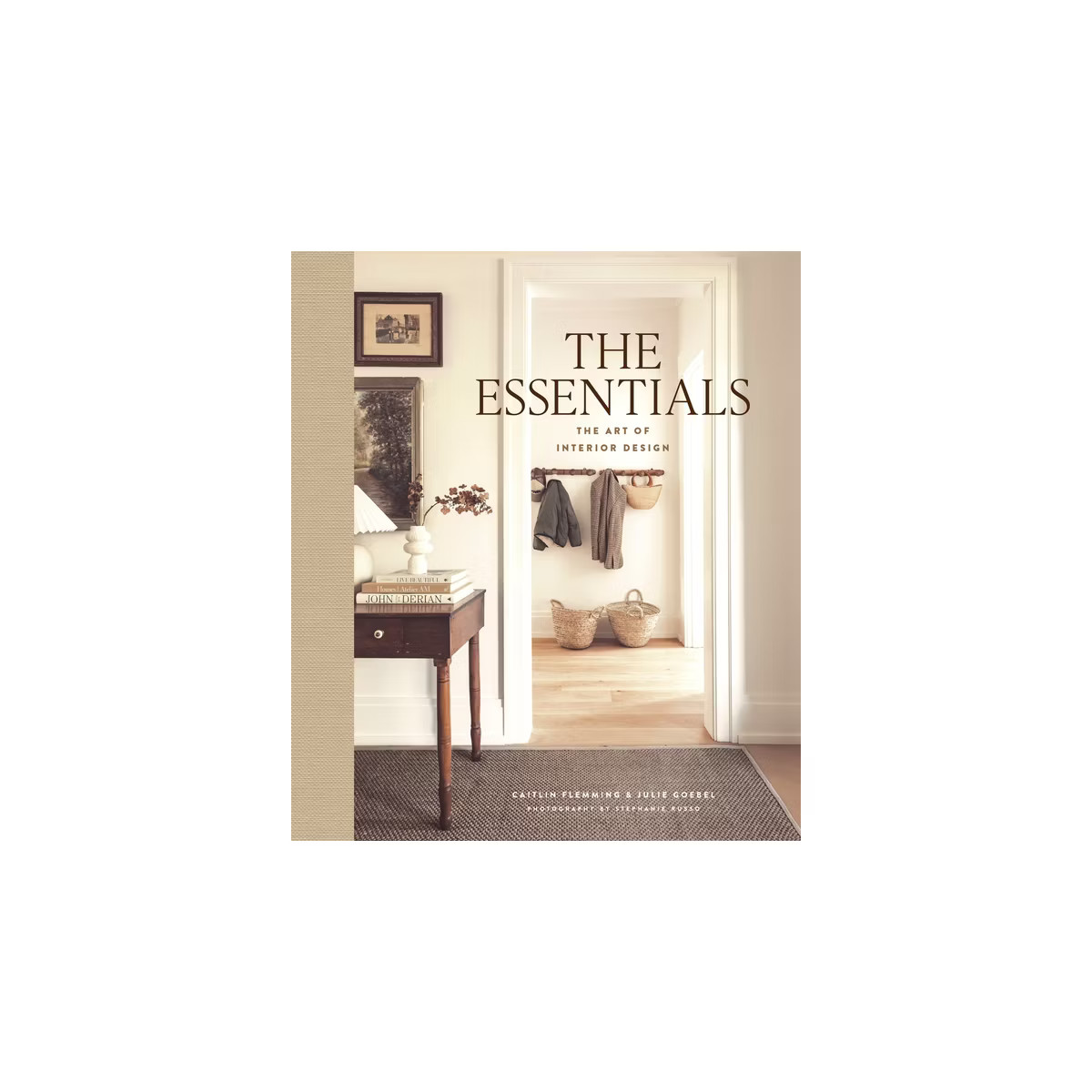 The Essentials: The Art of Interior Design - by  Caitlin Flemming & Julie Goebel (Hardcover) | Target