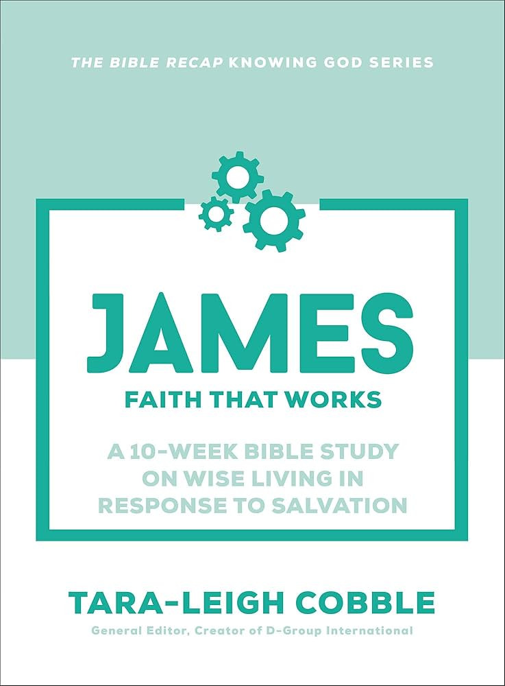 James: Faith That Works--a 10-Week Bible Study on Wise Living in Response to Salvation (The Bible... | Amazon (US)