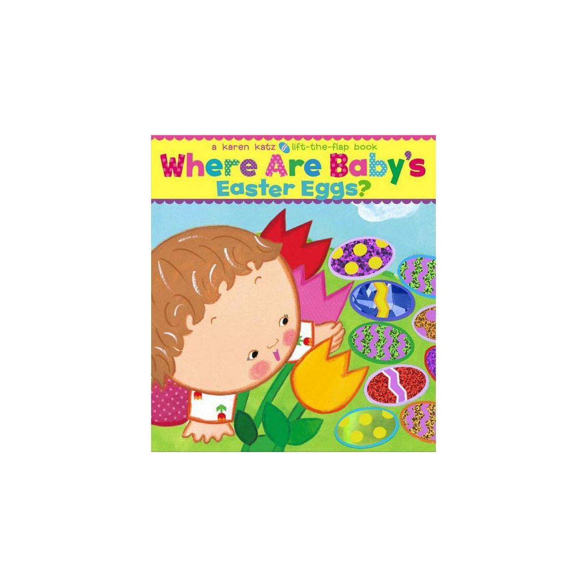 Where Are Baby's Easter Eggs? (Lift-the-Flap Book) (Board Book) by Karen Katz | Target
