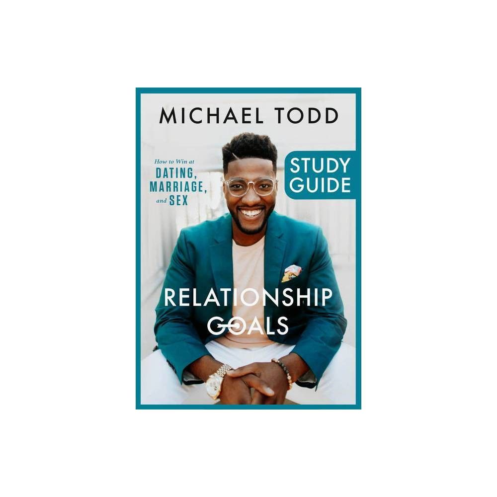 Relationship Goals Study Guide - by Michael Todd (Paperback) | Target