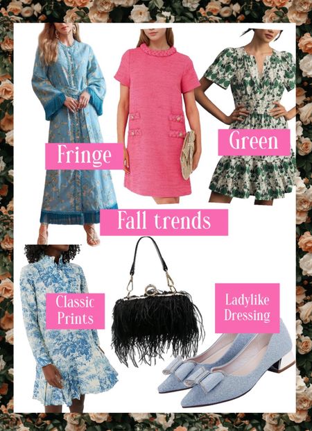 Fall trends:
Fringe
Ladylike dressing
Color green
Classic prints 