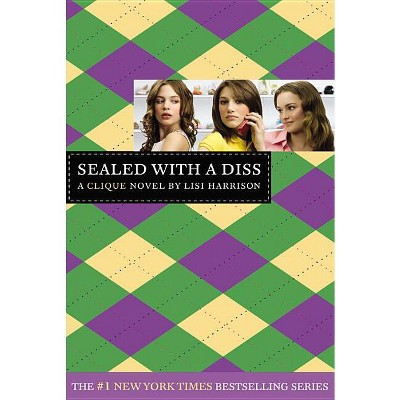Sealed with a Diss - (Clique) by  Lisi Harrison (Paperback) | Target