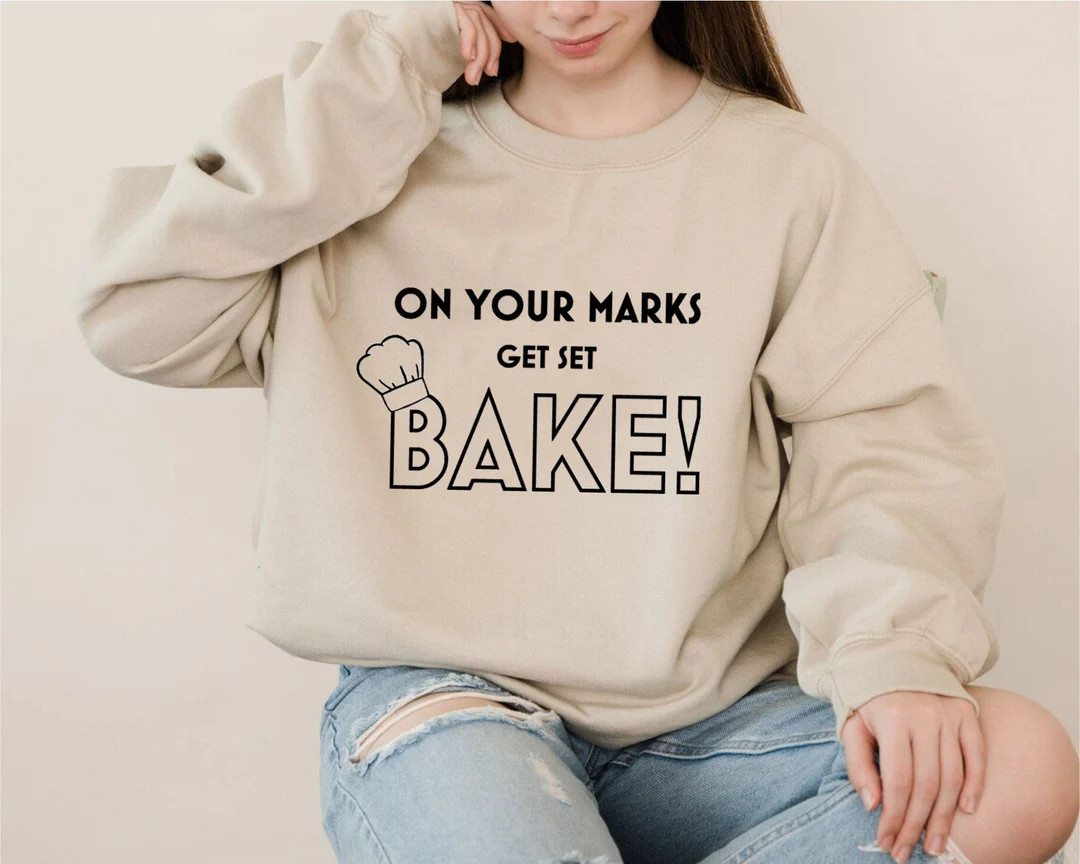 On Your Marks Get Set Bake Sweatshirt, Inspired by the Great British Baking Show, Baker Christmas... | Etsy (US)