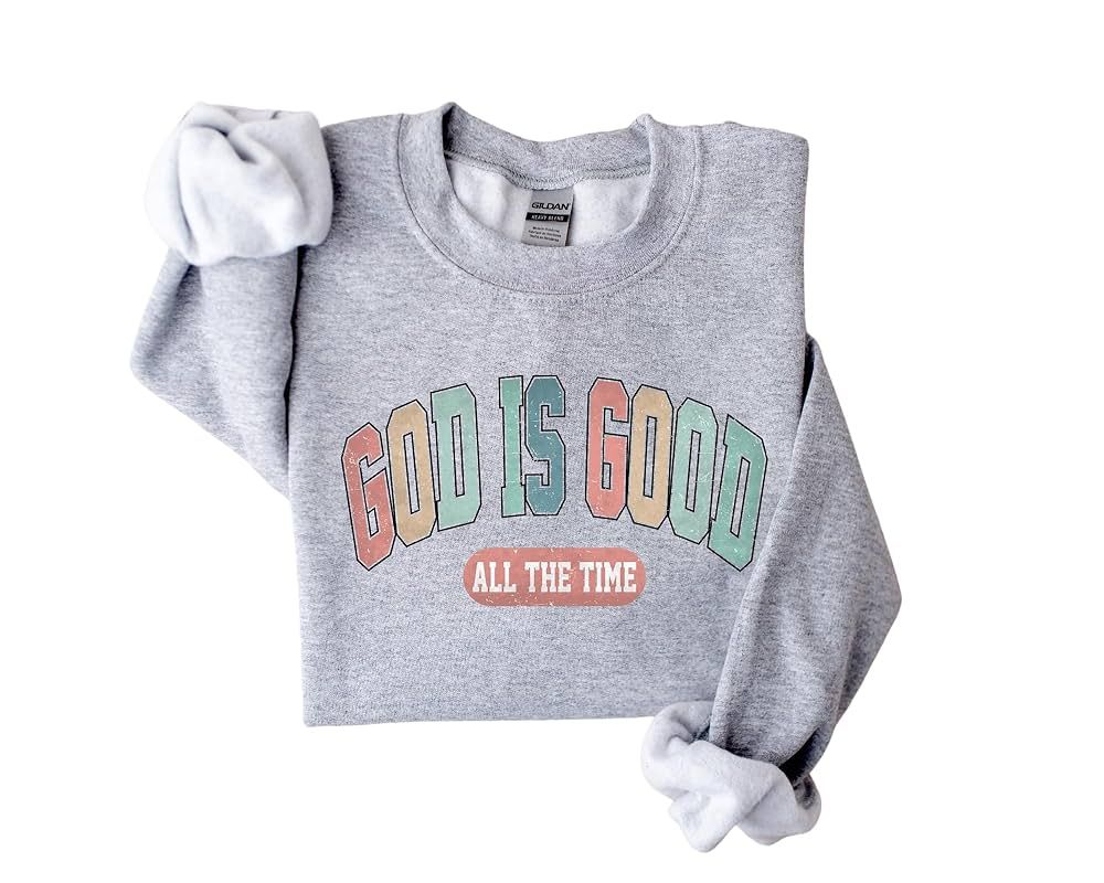 God is Good All The Time Sweatshirt Christian Sweatshirt Faith Sweatshirt God Lover Sweatshirt Ch... | Amazon (US)