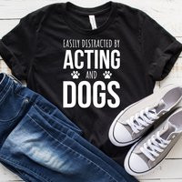 Easily Distracted By Acting & Dogs T-Shirt, Funny Actress Shirt, Gift, Tank Top, Hoodie | Etsy (US)