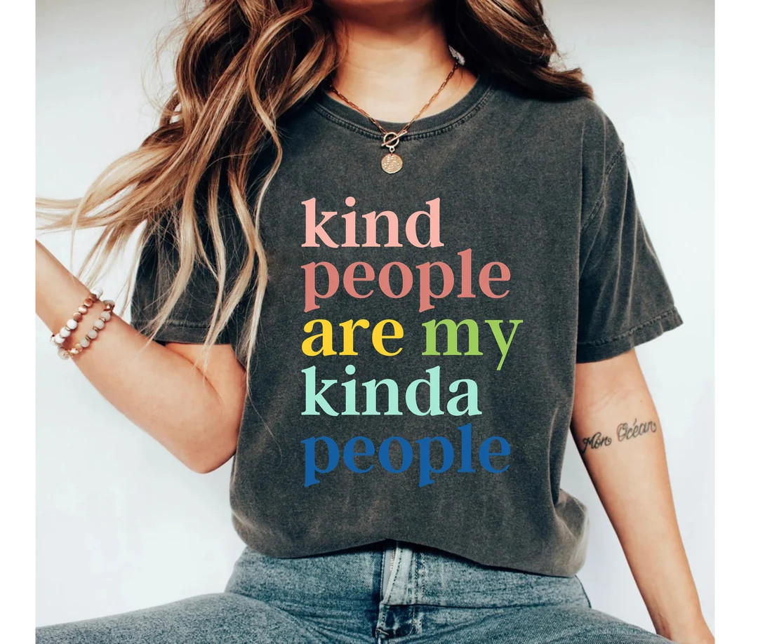 Kindness Shirt, Kind People Are My Kinda People Shirt, Teacher Shirt, Mom Shirt, teacher Shirt, I... | Etsy (US)