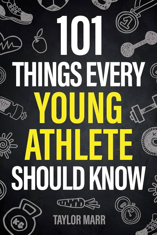 101 Things Every Young Athlete Should Know: Master Goal Setting, Mental Toughness, Perseverance, ... | Amazon (US)
