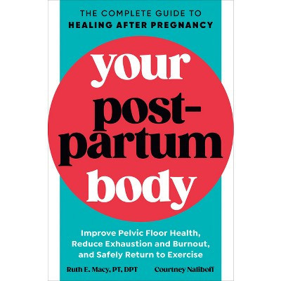 Your Postpartum Body - by  Ruth E Macy & Courtney Naliboff (Paperback) | Target