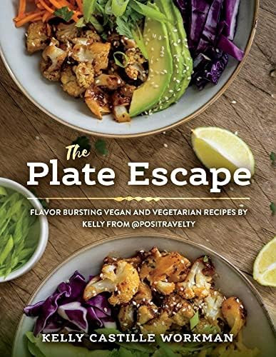 The Plate Escape: Flavor Bursting Vegan and Vegetarian Recipes by Kelly from @positravelty | Amazon (US)