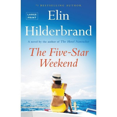 The Five-Star Weekend - Large Print by  Elin Hilderbrand (Hardcover) | Target