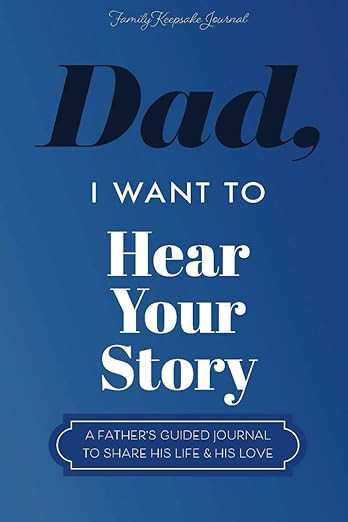 Dad, I Want to Hear Your Story: A Father’s Guided Journal To Share His Life & His Love (Hear Yo... | Amazon (US)
