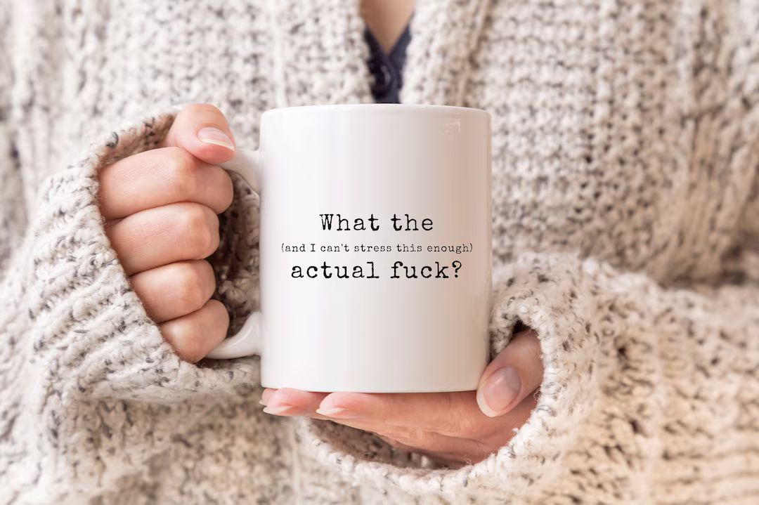 Hilarious Mug, What the Actual F Mug, Funny Coffee Mug, Sarcastic Mugs, WTF Mug, Funny Gift for F... | Etsy (US)