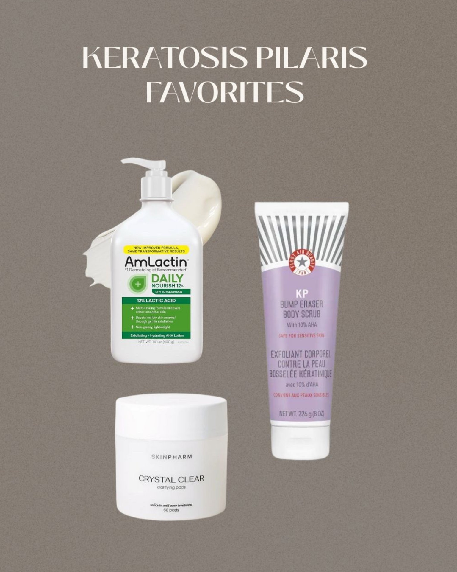 Keratosis Pilaris aka chicken skin favorites

First aid beauty aha scrub 

Amlactin body lotion 

Skin pharm crystal clear pads 

#LTKselfcare #LTKBeauty #LTKFindsUnder100