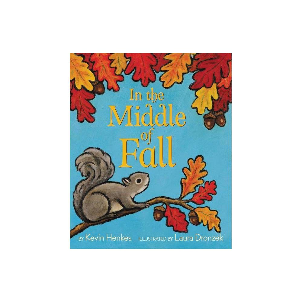 In the Middle of Fall - by Kevin Henkes (Paperback) | Target