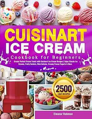 Cuisinart Ice Cream Cookbook for Beginners: Create Perfect Frozen Treats with Cuisinart Ice Cream... | Amazon (US)