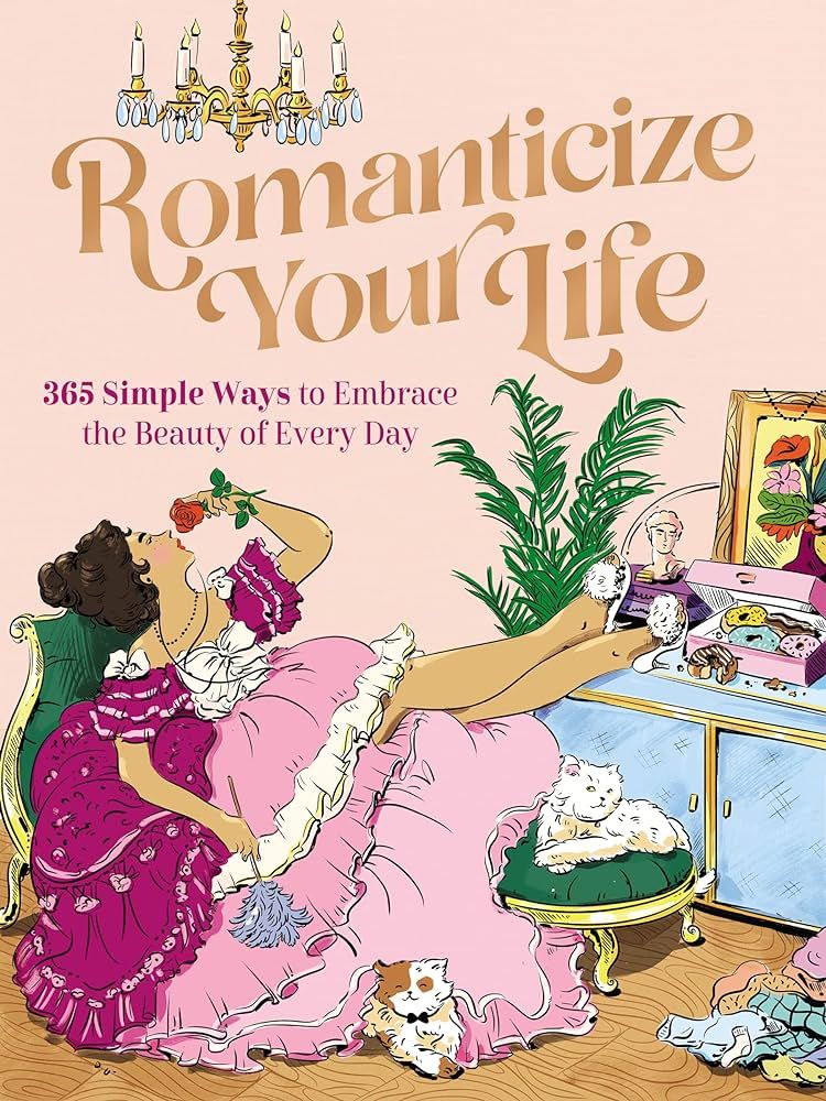 Romanticize Your Life: 365 Simple Ways to Embrace the Beauty of Every Day | Amazon (US)