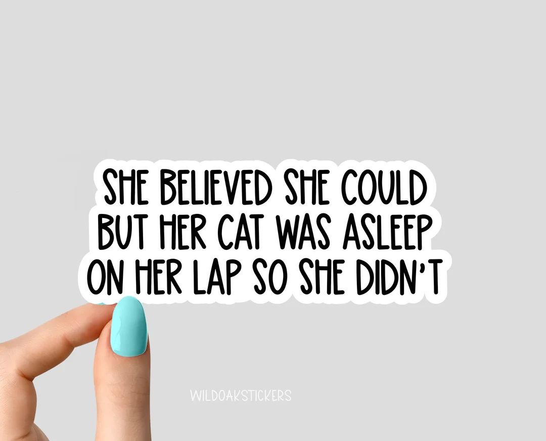she believed she could but her cat was asleep on her lap so she didnt sticker, cat mom sticker, f... | Etsy (US)