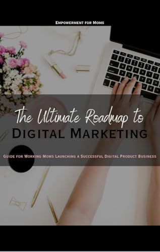 The Ultimate Roadmap To Digital Marketing For Working Moms | Amazon (CA)