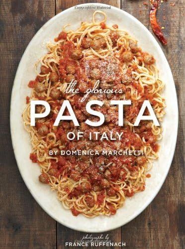 The Glorious Pasta of Italy by Domenica Marchetti (2011-05-18) | Amazon (US)