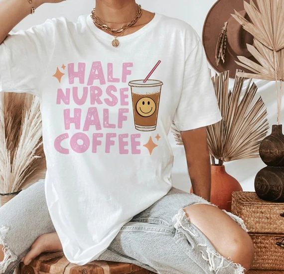 Half Nurse Half Coffee Graphic Tee, Retro Floral Nurse Shirt, Cute Nurse Sweatshirt, Nurse Shirts... | Etsy (US)
