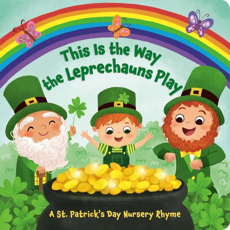 This Is the Way This Is the Way the Leprechauns Play: A St. Patrick's Day Nursery Rhyme, (Bo... | Walmart (US)