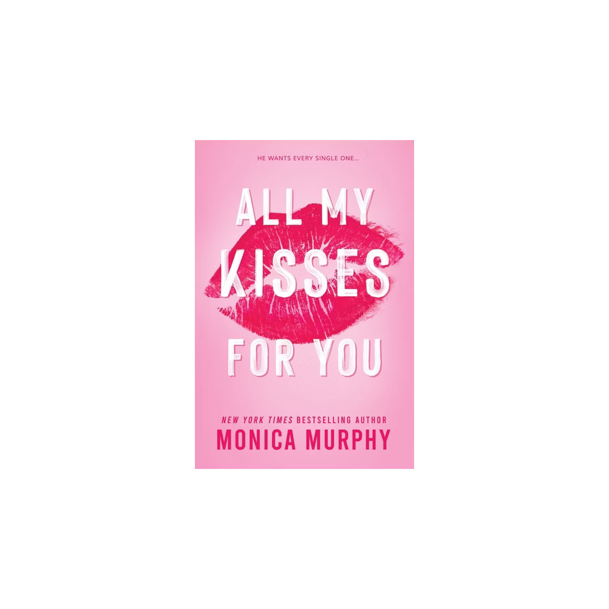 All My Kisses For You - by Monica Murphy (Paperback) | Target