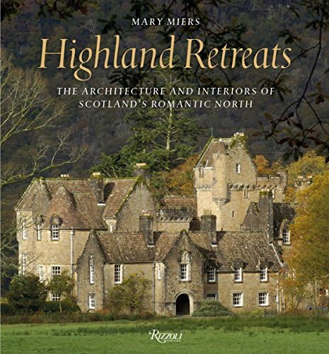 Highland Retreats: The Architecture and Interiors of Scotland's Romantic North | Amazon (US)