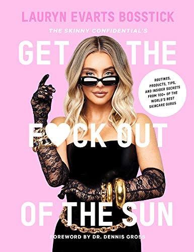 The Skinny Confidential's Get the F*ck Out of the Sun: Routines, Products, Tips, and Insider Secr... | Amazon (US)