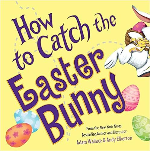 How to Catch the Easter Bunny    Hardcover – Picture Book, February 1, 2017 | Amazon (US)