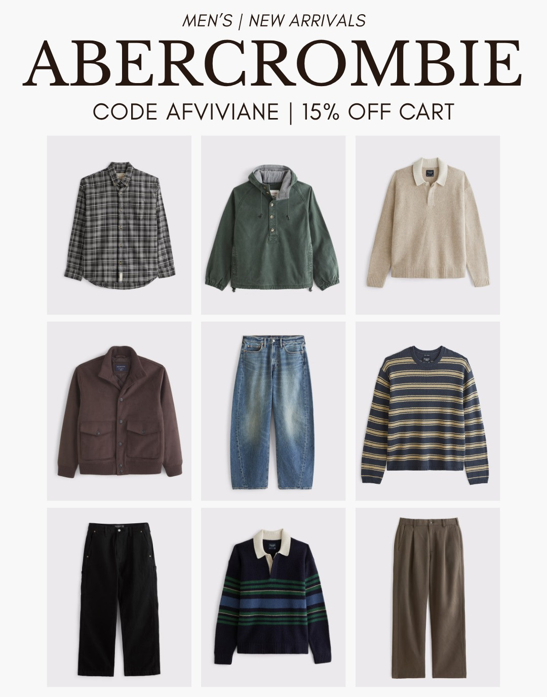 [9/10/26] Abercrombie Men's New Arrivals for Fall | Use code AFVIVIANE | 15% off in cart!

*Use code AFVIVIANE to get an additional 15% off almost everything in stores and online at checkout from September 10, 2026 to September 14, 2026 in US/CA. Exclusions apply. See details online. 

 #LTKSeasonal #LTKSaleAlert #LTKMens