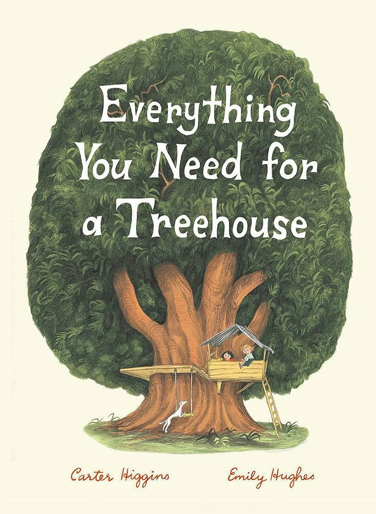 Everything You Need for a Treehouse: (Children?s Treehouse Book, Story Book for Kids, Nature Book... | Amazon (US)
