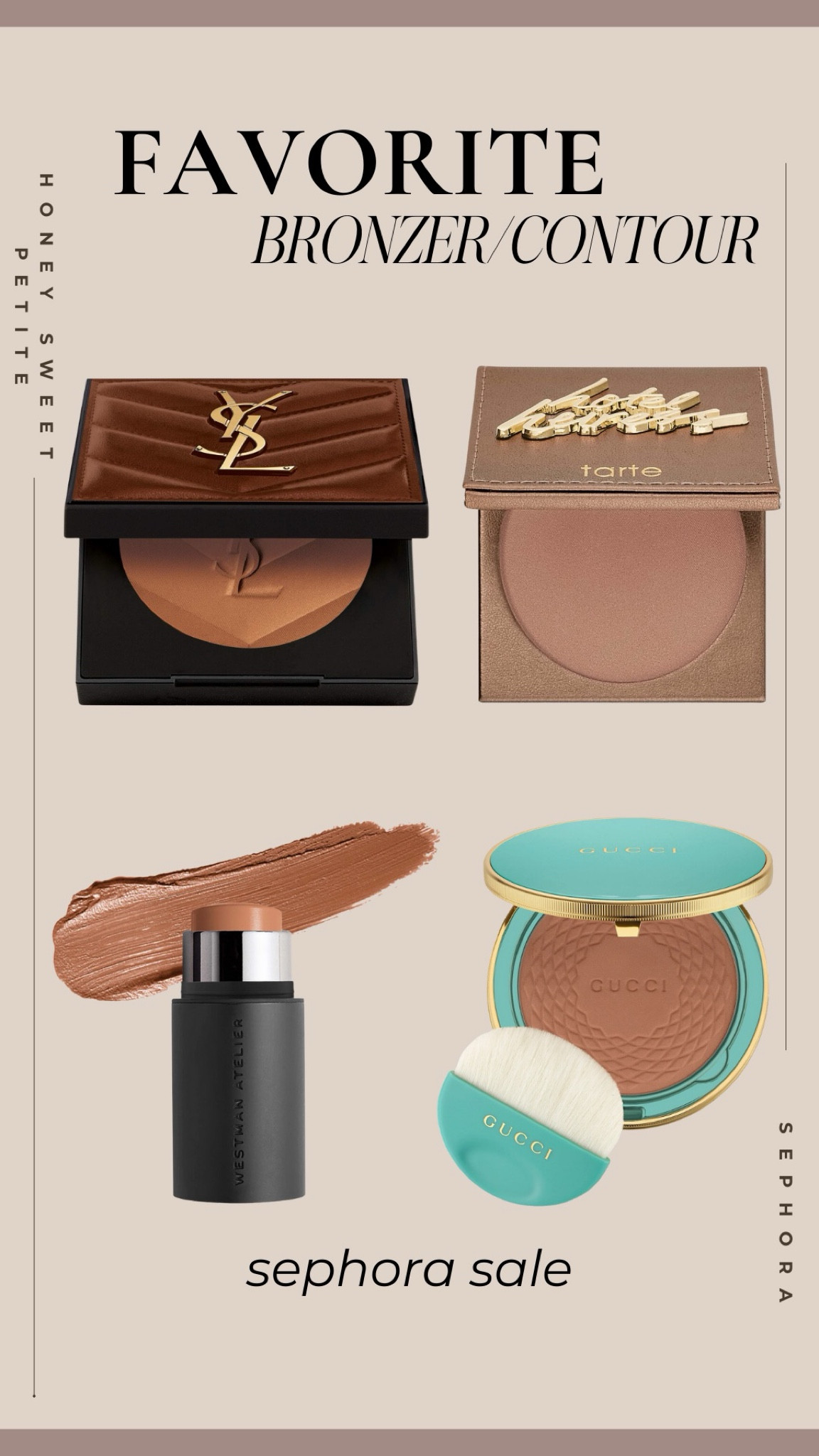 Favorite Bronzers and Contour!! 

Sephora sale 
Gifts for her 
holiday 
Gift ideas 
Gift guide 
Beauty gifts 
Makeup gifts 
christmas 
Gift sets 

Honey Sweet Petite Honeysweetpetite

#LTKBeauty #LTKSaleAlert #LTKStyleTip