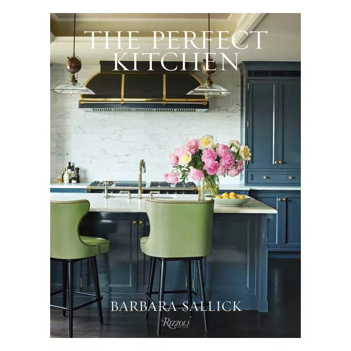 The Perfect Kitchen - by  Barbara Sallick (Hardcover) | Target