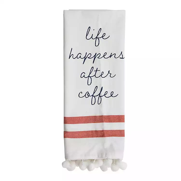 Life Happens After Coffee Kitchen Towel | Kirkland's Home