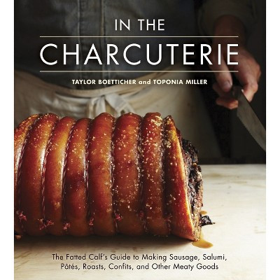 In the Charcuterie - by  Taylor Boetticher & Toponia Miller (Hardcover) | Target