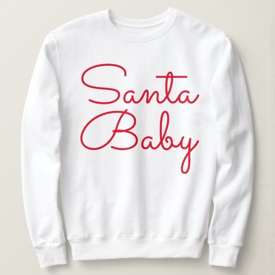 Santa Baby Sweatshirt | Zazzle.com | Zazzle