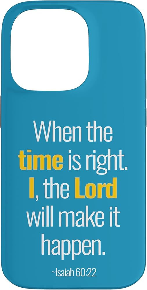 When The Time Is Right I The Lord Isaiah 60 22 Case for iPhone 14 Pro | Amazon (US)