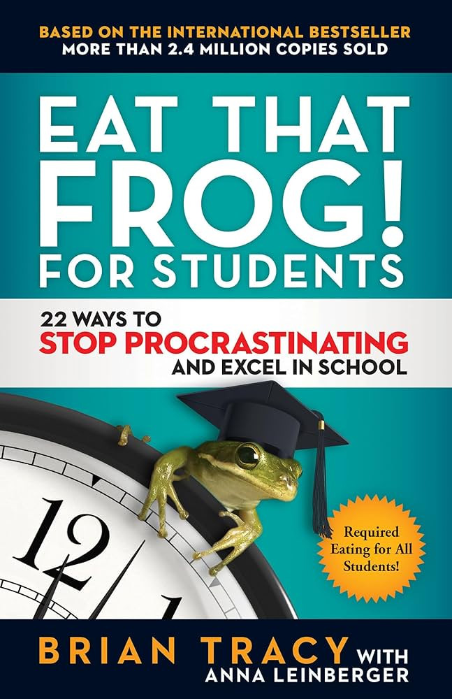 Eat That Frog! for Students: 22 Ways to Stop Procrastinating and Excel in School | Amazon (US)