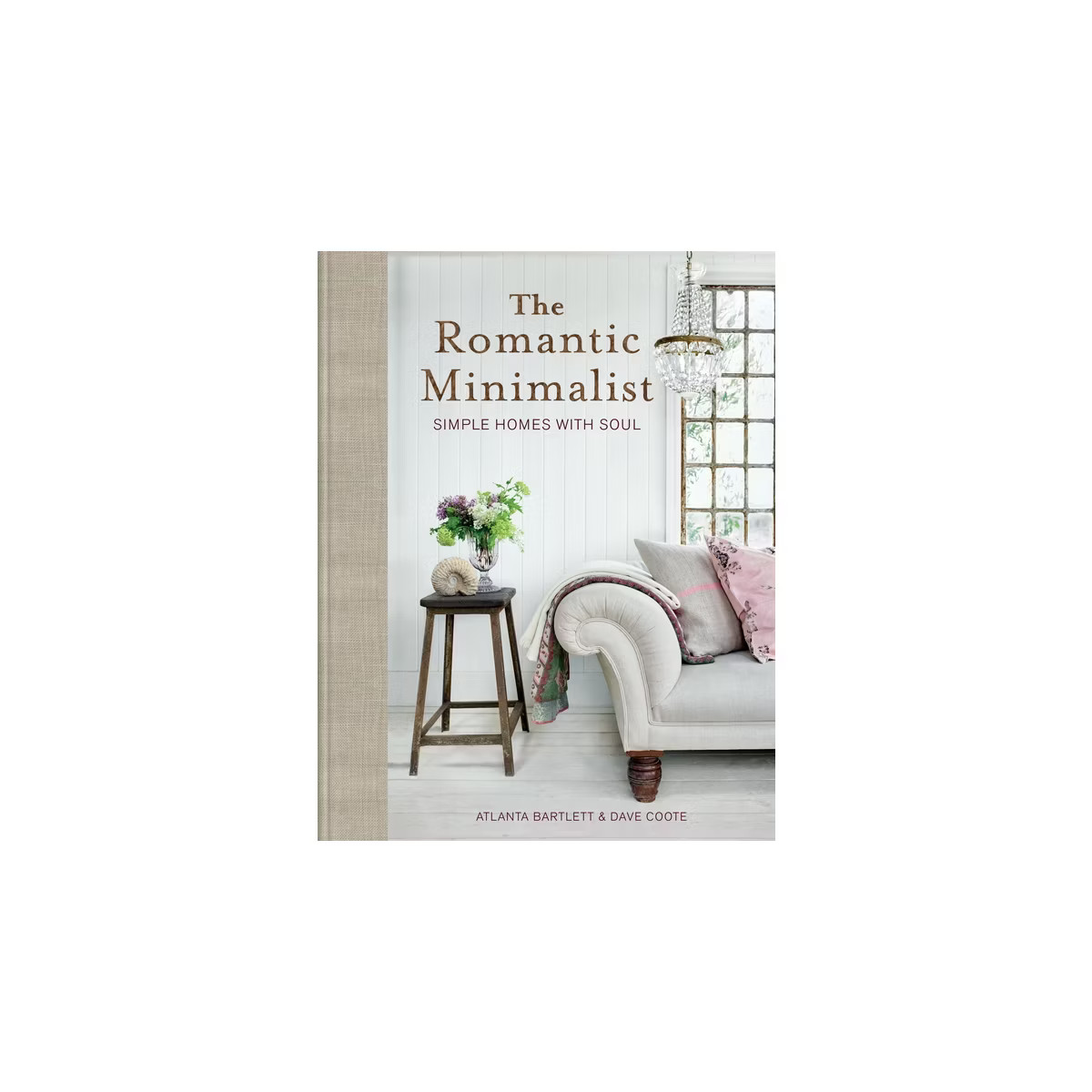 The Romantic Minimalist - by  Atlanta Bartlett & Dave Coote (Hardcover) | Target