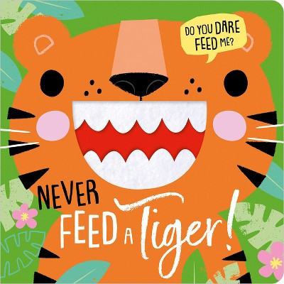 Never Feed a Tiger! - by  Rosie Greening (Board Book) | Target