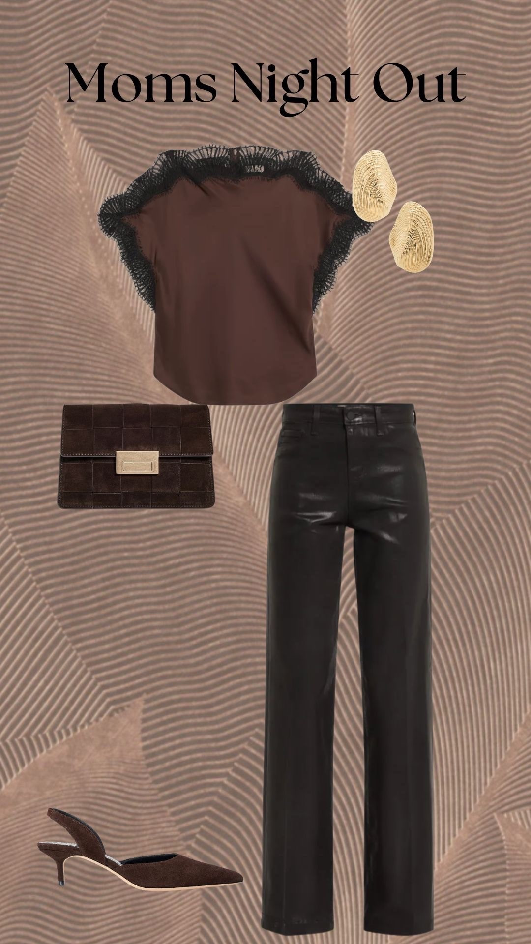 Mom Night Out!
Brown detail top, Brown Suede bag and shoes, Gold earrings, Coated pants

#LTKStyleTip #LTKSeasonal #LTKParties