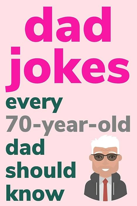 Dad Jokes Every 70 Year Old Dad Should Know: Plus Bonus Try Not To Laugh Game | Amazon (US)