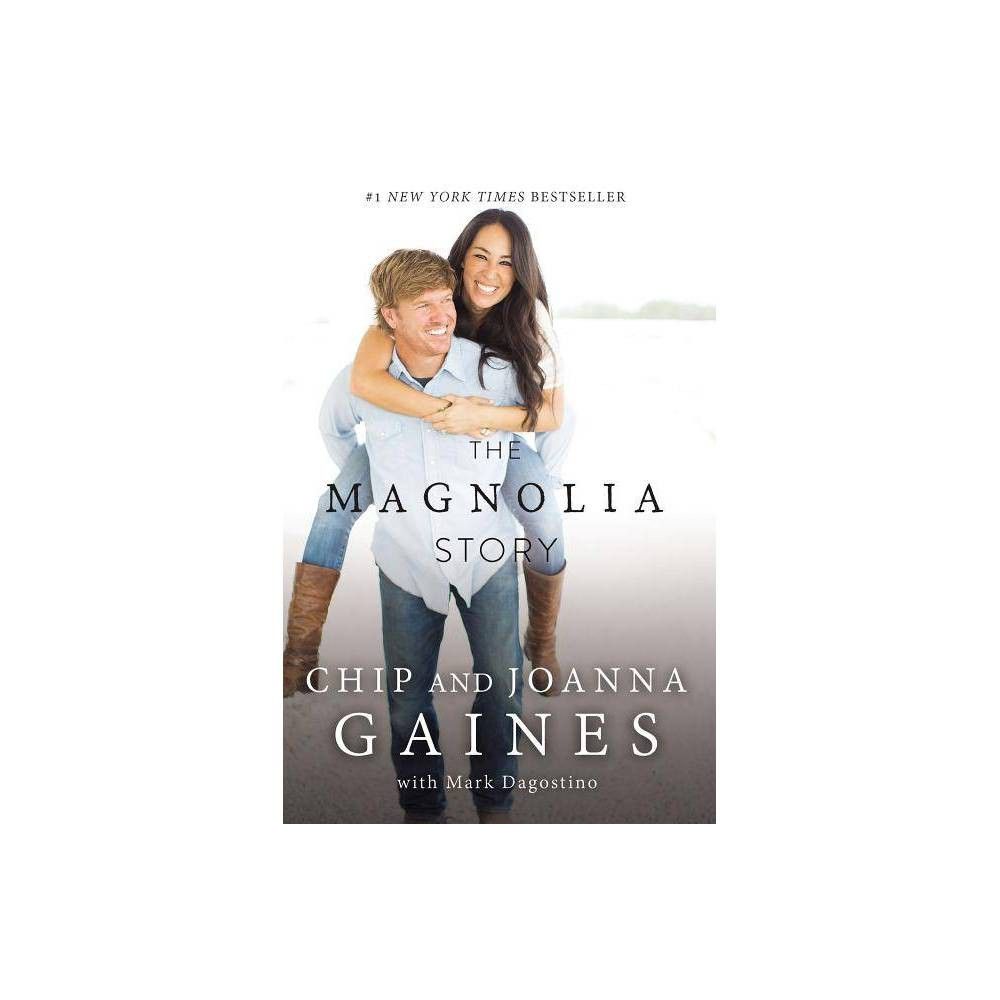 The Magnolia Story (Hardcover) (Chip Gaines & Joanna Gaines) | Target